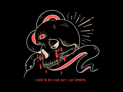 I Used To Be a God, But I Got Demoted design handdrawn handlettering illustration skull skull art snake type typography