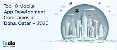 Top 10 Mobile App Development Companies in Doha, Qatar - 2020