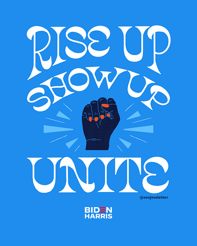 Rise Up, Show Up, Unite! 2020 biden election fist handlettering harris illustration lettering poster power protest type typography vote voting