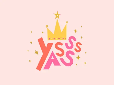 Yasss Queen color cute design feminism graphic design handlettering illustration inspiration lady lettering queen typography vector visual design women yasss