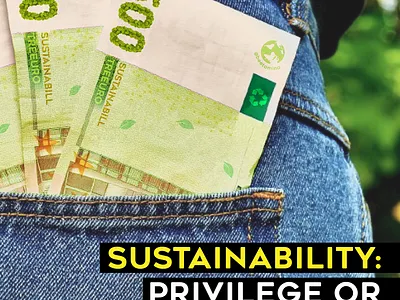 SUSTAINABILITY: PRIVILEGE OR RESPONSIBILITY? artwork design economy graphicdesign jeans money privilege sustainability sustainable