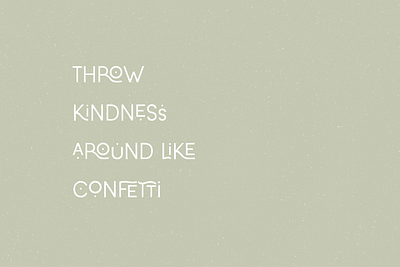 Throw Kindness Around Like Confetti branding creative market design display font font font design font designer lettering type vector