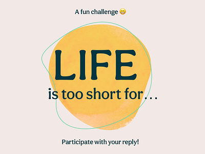 Life is Too Short Challenge