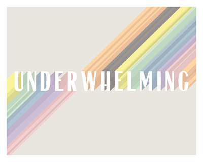 Underwhelming colourful colourfull poster rainbow satire typography