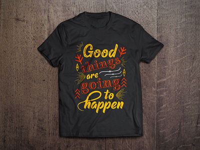 Good things are going to happen typography t shirt design bag design branding calligraphy design fashion good graphic happen illustration kissing mug mug design mugs style tees things tshirt tshirt design typography vector