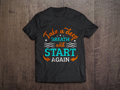 Take a deep breath and start again typography t shirt design art artist background bag design calligraphy design fashion graphic hand made mug design shirt shirt design sticker style t shirt t shirt vector tees texture typography vector