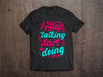 Stop talking start doing typography t shirt design vector art artist background bag design calligraphy design fashion graphic hand made mug design shirt shirt design sticker style t shirt t shirt vector tees texture typography vector