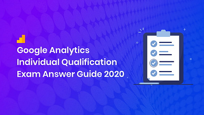 Google Analytics Individual Qualification Exam Answer Guide exam answer guide exam answer guide google analytics