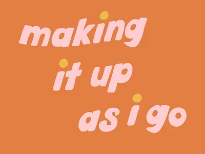 making it up as i go colorful creative design design hand lettering handlettering illustration lettering pink procreate type typography wallpaper