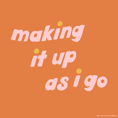 making it up as i go colorful creative design design hand lettering handlettering illustration lettering pink procreate type typography wallpaper