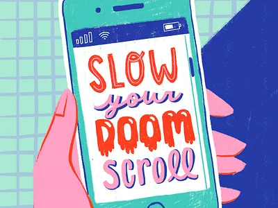 Slow Your Doomscroll Web artwork digital art doomscroll hand lettering handlettering illustration illustration digital lettering phone spot illustration