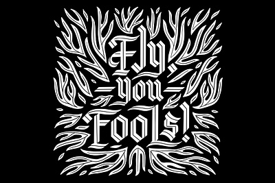 Fly, you fools! blackletter design fire flame flames gandalf gothic lettering lettering art lord of the rings lotr quotes type type art