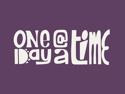 One Day @ a Time apparel badge illustration letterin lettering lockup merch t shirt type
