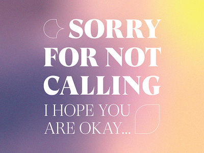 sorry for not calling calm design gradient grain graphicdesign mental health awareness mentalhealth soothing sunrise sunset typography