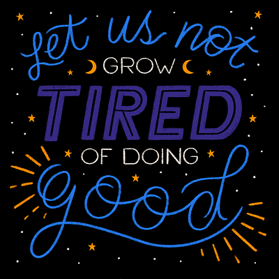 Galatians 6:9 blue galatians good grow hand lettering lettering moon moonlight night sky typography