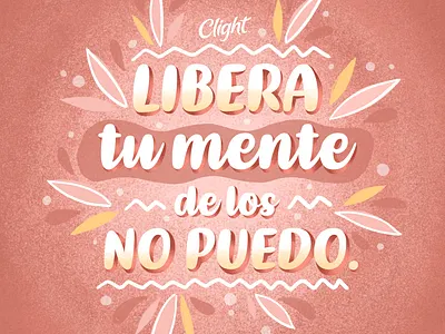 Clight - Libera tu mente de los no puedo design illustration nature photoshop phrase pink typography