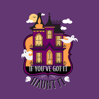 Haunted House "If You've Got It Haunt It" autumn creepy fall ghosts halloween halloween design haunted haunted house spooky