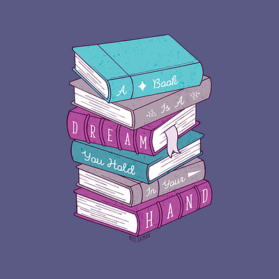 Stack of Books "A book is a dream you hold in your hand" books bookshelf cute design illustration neil gaiman stack of books typogaphy