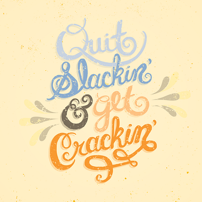 Quit Slackin' and Get Crackin' cute design illustraion inspirational inspirational quote quote typography