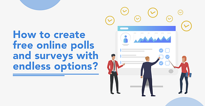 How to create free online polls and surveys with endless options connect people online surveys polling and voting social connectivity social networking