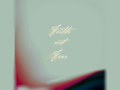 Faith Not Fear ethereal gradient typography