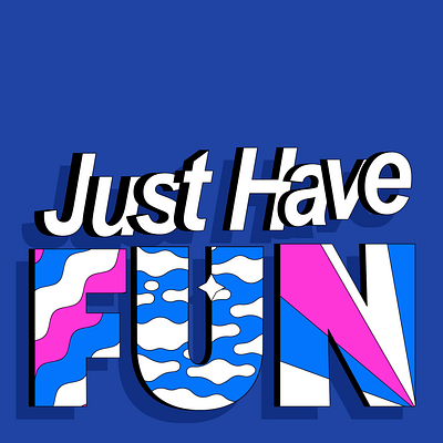 Just Have FUN 3d animation branding design graphic design icon illustration kinetic typography logo motion motion graphics shadow typography ui