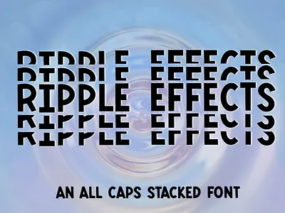 Ripple Effects - An all caps stacked font display font font fonts mirrored font stacked font typeface