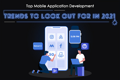 Top Mobile Application Development Trends To Look Out in 2021 mobile application development