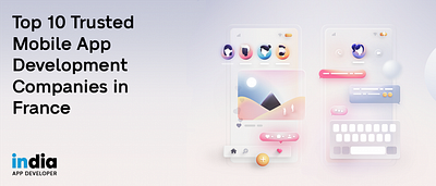 Top 10 Trusted Mobile App Development Companies in France app developers france app developers france india app developer india app developer