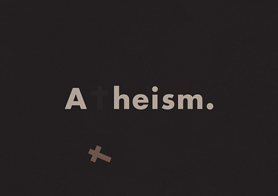 Atheism | Typographical Project atheism funny graphics humour minimal narrative religion sans simple typography