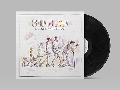 O Tempo vai Esperar by Os Quatro e Meia [Album Cover Design] album art album artwork album cover design graphic design illustration j.tito gouveia music portugal sketch sonymusic vinyl cover vinyl record