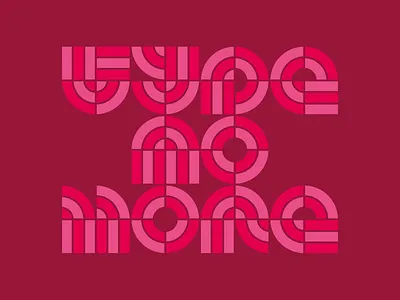 Type No More typography