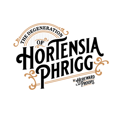 Hortensia Phrigg Title design book books lettering logo logo design swashes title type typographic typography vector victorian vintage