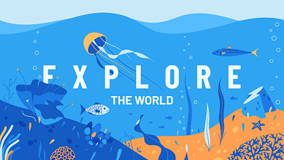 Explore The World adventure animation branding coral design discovery fish graphic design illustration istock jellyfish motion motion graphics sea template travel typography ui underwater vector