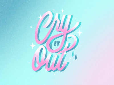 Cry It Out cry cry it out design graphic design handlettering illustration lettering lettering art procreate texture typography