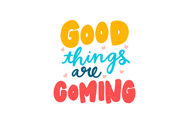 Good Things Are Coming color design good things are coming illustration quote quote design type type art type design typedesign typography typography art
