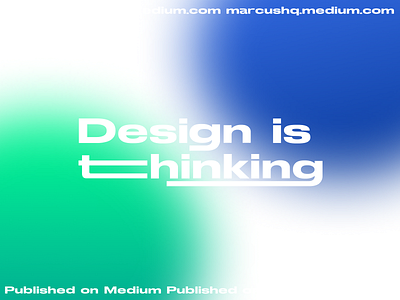 🧠Design Is Thinking - Published on Medium article article design designer ho chi minh inspiration vietnam writing