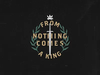 From nothing comes a king arthur design distressed excalibur from nothing comes a king handdrawn illustration king king arthur medieval sword design sword illustration sword logo vector