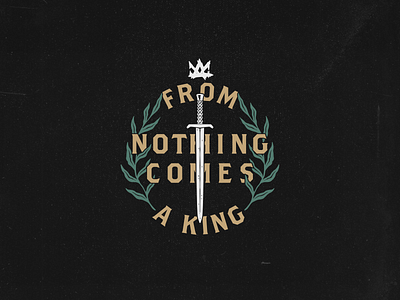 From nothing comes a king arthur design distressed excalibur from nothing comes a king handdrawn illustration king king arthur medieval sword design sword illustration sword logo vector