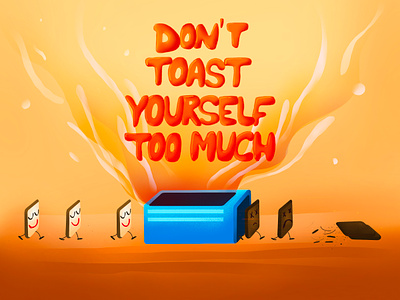 Don't toast yourself too much art art direction artwork break character design free freedom graphic design illustration monday motivation procreate take a break think toast type typography vector work hard