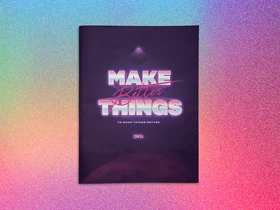 Make Better Things (To Make Things Better) branding chicago design gradients hologram illustration mailer mailer design print thisismess typography ux vaporwave weird