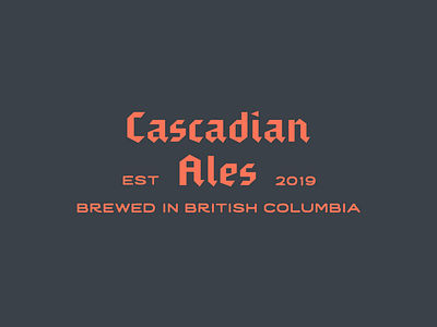 Cascadian Ales - Logotype alchohol ale beer beer branding beer logo blackletter blackletter logo brand brand identity branding british columbia canada canadian craft beer emblem logo logo design logotype typography wordmark