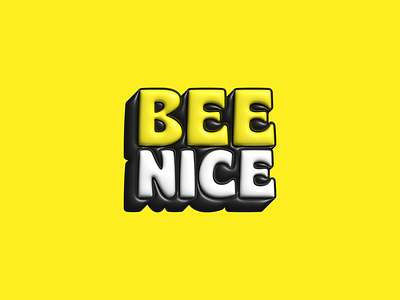 Bee Nice 3d be nice bee bee nice bees bubble bug bumble colorful colour cute design illustration nice shiny silly simple type typography vector