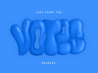 JUST COUNT THE VOTES. DEADASS. 2020 blue design election graphic design illustration procreate type typography vector vote vote2020