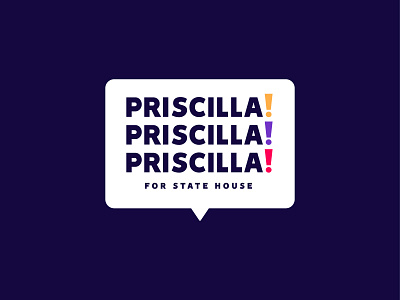 Priscilla for State House candidate democrat exclamation point logo politics priscilla speech bubble