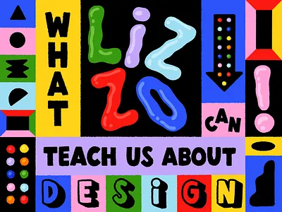 Overtime: What Lizzo Can Teach Us About Design arrow balloon blobs block letters color blocking geometric lettering marquee shapes shiny texture type type design