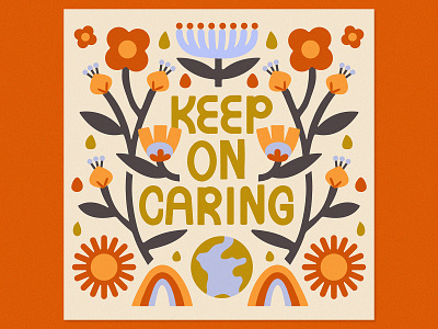 Keep On Caring caring earth floral flowers inspiration motivation quote type typogrpahy