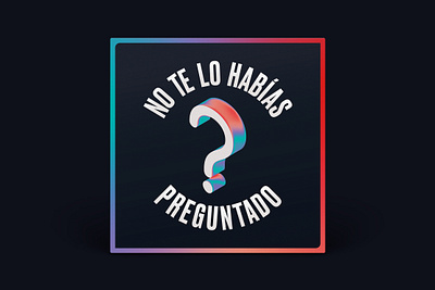 Podcast Cover — No Te Lo Habías Preguntado branding gradient graphic design judith tiral podcast podcast art podcast cover podcast logo portugal question