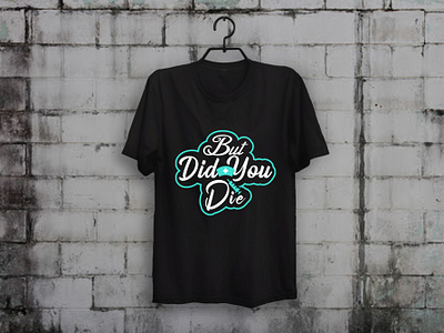 But Did You Die Nurse T-shirt Design custom t shirt design illustration merch by amazon shirts nurse red bubble t shirt design t shirt designer teesdesign teespring typography