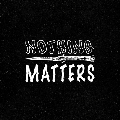 knife nothing matters apparel design artwork design icon illustration lettering logo minimal tshirt design typography